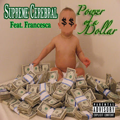 Supreme Cerebral - Power of a Dollar Feat. Francesca [Prod. By: Flip Da Soulfisher]
