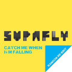 Supafly Inc. - Catch Me When I'm Falling (Bangor Re-Edit)