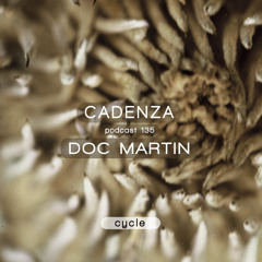 Cadenza Podcast | 135 - Doc Martin (Cycle)