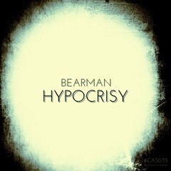 Bearman - Hypocrisy [From "Hypocrisy" EP] (Clash & Splash Records) - OUT NOW!!!