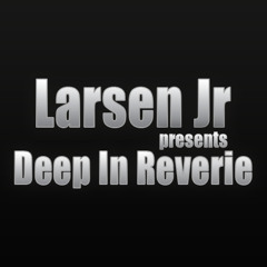 Larsen Jr - Deep In Reverie Episode 030 -24-09-2014