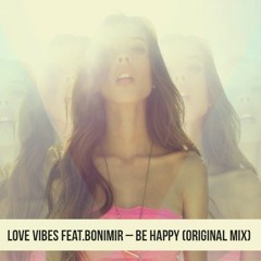 Love Vibes Feat.Bonimir – Be Happy (Original Mix)
