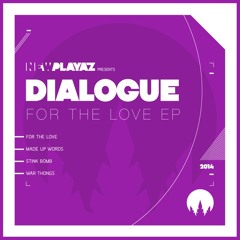 Dialogue - For the Love EP - New Playaz