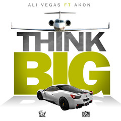 Ali Vegas-Think Big(Ft.Akon)