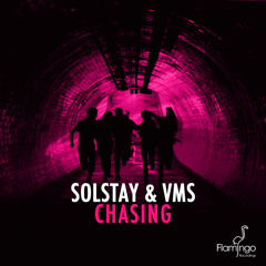 Solstay & VMS - Chasing (Original Mix) [OUT NOW]