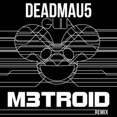 Deadmau5 - Gula (M3TROID Remix)[FREE DOWNLOAD]