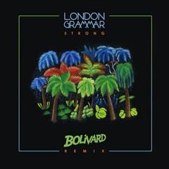 London Grammar - Strong (Bolivard Remix)