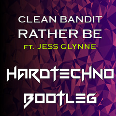 Clean Bandit - Rather Be Ft. Jess Glynne HARDTECHNO BOOTLEG