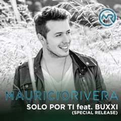 Mauricio Rivera - Solo Por Ti Feat. Buxxi