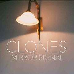 Mirror Signal - Clones
