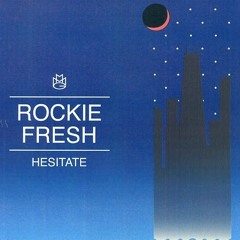 Rockie Fresh - Hesitate (DigitalDripped.com)
