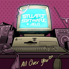 Stuart Software & JELO - "All Over You" Teaser