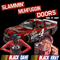 Black Dave X Black Kray - Slammin Muhfuggin Doors (Prod. By Eskay)