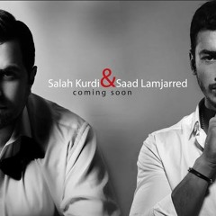 Saad Lamjarred Ft Salah Kurdi - YA ENSAN  سعد المجرد و صلاح الكردي - يا إنسان