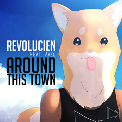 Revolucien feat. ArZo - Around This Town