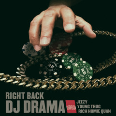 DJ Drama "Right Back" featuring Jeezy, Young Thug, Rich Homie Quan