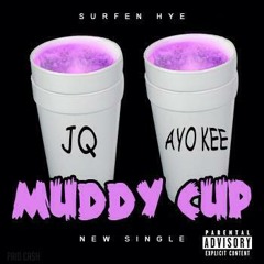 Muddy Cup Featuring Ayo Kee