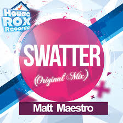 Matt Maestro - Swatter (Original Mix) [House Rox Records] OUT NOW