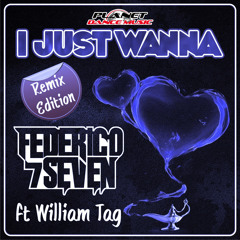 Federico Seven Feat. William Tag - I Just Wanna (Tauro Mix)