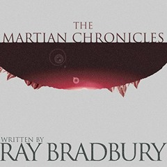 The Martian Chronicles by Ray Bradbury, Narrated by Mark Boyett - Editor's Pick (#3)