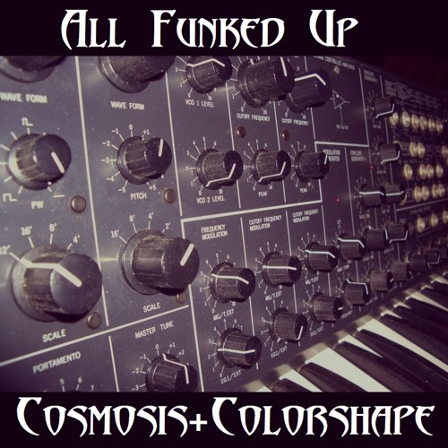Cosmosis & Colorshape - All Funked Up