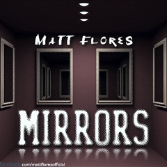 Matt Flores - Mirrors [Original]