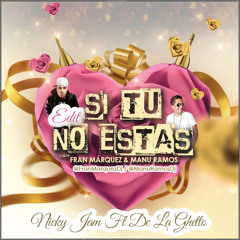Nicky Jam Ft De La Ghetto - Si Tu No Estas (Fran Márquez & Manu Ramos Edit)