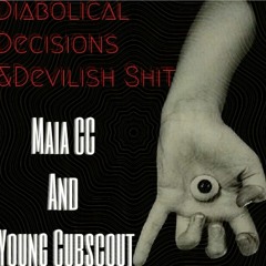Diabolical Decisions&Devilish Shit - Maia CC and Young Cubscout