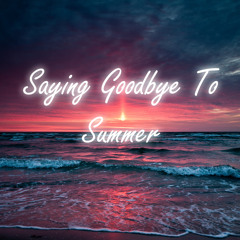 Saying Goodbye To Summer