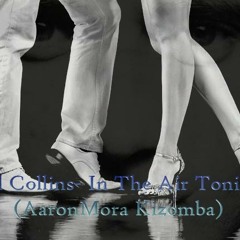 Phil Collins-In the Air Tonight (AaronMora Kizomba)