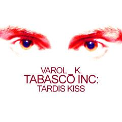 Varol K. - Tardis Kiss