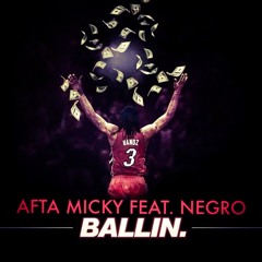 Afta Micky Feat. Negro Hardii - Ballin (AUDIO)