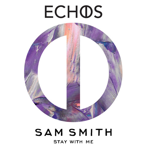 Sam Smith - Stay With Me (Echos Remix)