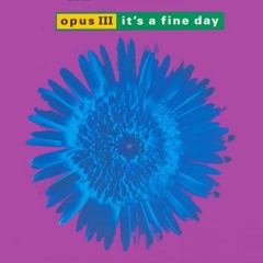Opus III  It's A Fine Day (PeterPan303's 1996 Remix)