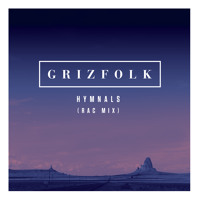 Grizfolk - Hymnals (RAC Remix)