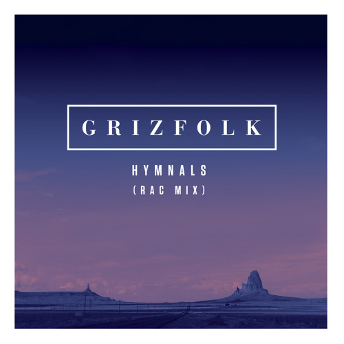 Grizfolk - Hymnals (RAC Mix)