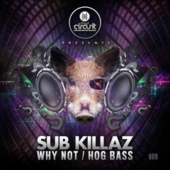Sub Killaz - Hog Bass OUT NOW!!!!