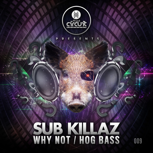 Sub Killaz - Hog Bass OUT NOW!!!!