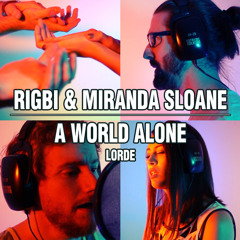 A World Alone ft. Miranda Sloane (Lorde Cover)