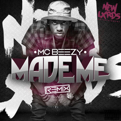 MC Beezy - Made Me Remix