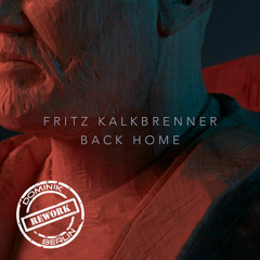 Fritz Kalkbrenner - Back Home (DOMINIK Berlin Rework)