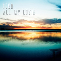 TOER - All My Lovin