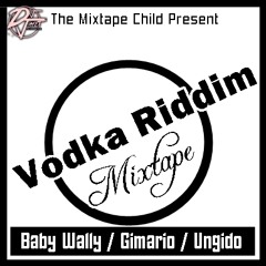 DJ jafet - Vodka Riddim Mixtape Ft. Baby Wally, Gimario, Ungido