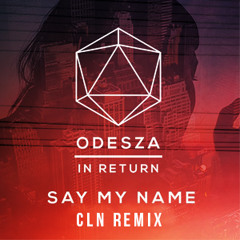 ODESZA - Say My Name (ft. Zyra) (cln Remix)
