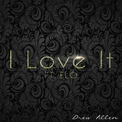 Drew Allen - I Love It ft. FLO