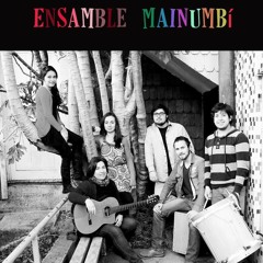 Volver a los Diecisiete - Ensamble Mainumbí