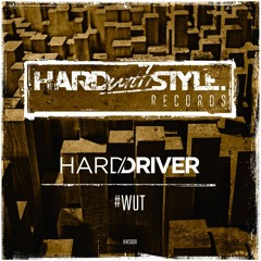 Hard Driver - #WUT (Original Mix) [OUT NOW]