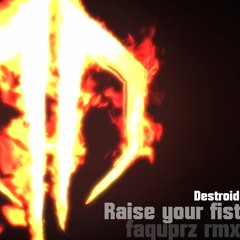 Destroid - Raise Your Fist (faquprz Remix)