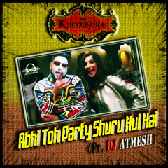DJ Atmesh - Abhi Toh Party Shuru Hui Hai - (Remix)