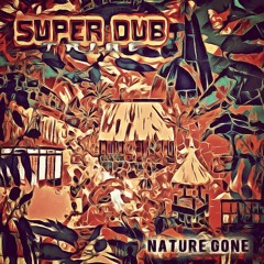 Super Dub Tribe - Nature Gone [L4nz3 Re-Fix]